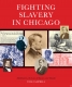 Cover of Fighting Slavery In Chicago